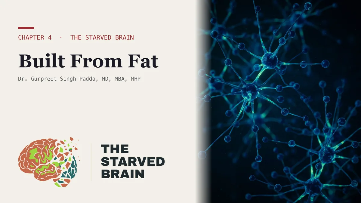 Title card for The Starved Brain Chapter 4 video: Dr. Gurpreet Singh Padda with the title Your Brain Is Built From the Fat You Were Told to Fear