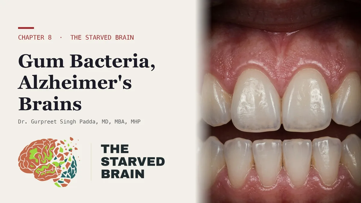 Dr. Gurpreet Singh Padda in a lab coat beside the title card reading The Gum Bacterium in 96% of Alzheimer's Brains, The Starved Brain, Chapter 8